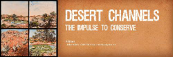 Desert Channels: The impulse to conserve